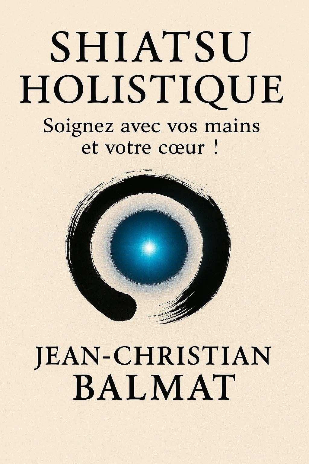 Lire la suite à propos de l’article Shiatsu Holistique – Réédition 2025 | Jean-Christian Balmat