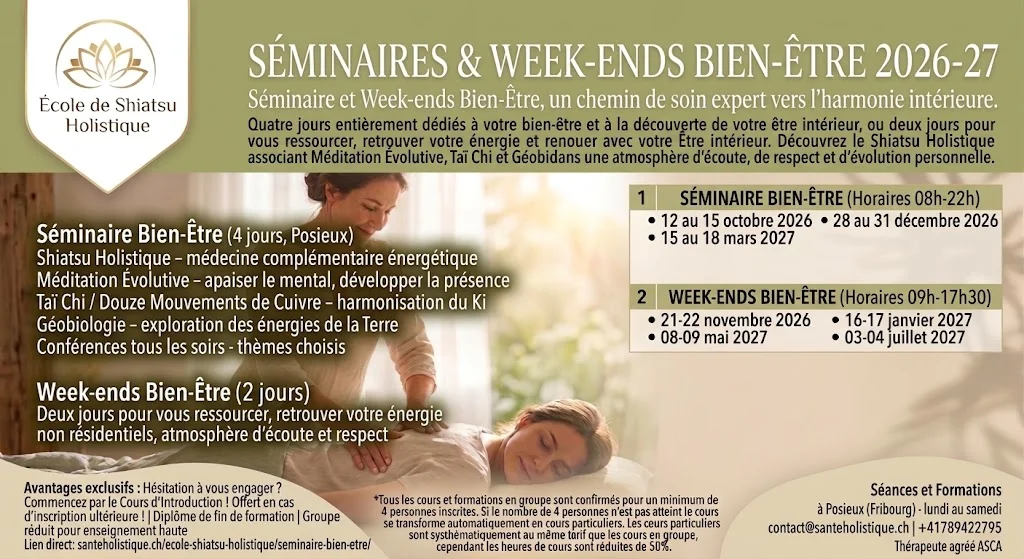 Séminaire Bien-Être 4 jours à Fribourg | Santé Holistique Séminaire Bien-Être de 4 jours à Posieux (Fribourg). Shiatsu, Méditation, Taï Chi & Géobiologie. Ouvert à tous sans prérequis. Prochaines dates 2026-27.