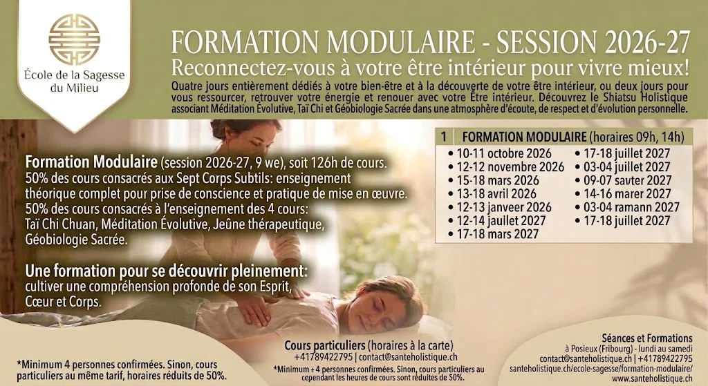 Formation Modulaire Sagesse du Milieu | Posieux Fribourg Formation Modulaire de l'École de la Sagesse du Milieu (126h). 7 Corps Subtils, Taï Chi, Méditation, Jeûne & Géobiologie à Posieux. Session 2026-27.
